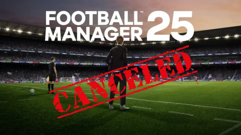 Football Manager 2025 Canceled